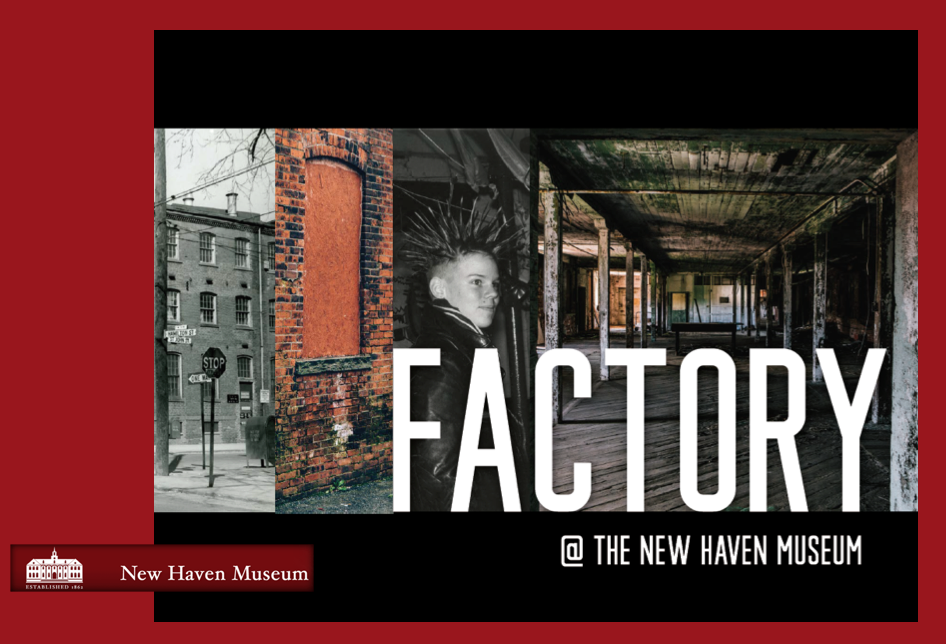 Factory, New Haven Museum